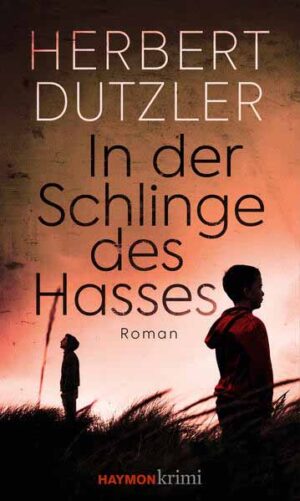 In der Schlinge des Hasses | Herbert Dutzler