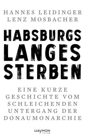 Habsburgs langes Sterben | Hannes Leidinger