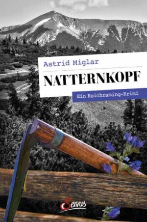 Natternkopf Ein Reichraming-Krimi | Astrid Miglar