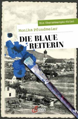 Die Blaue Reiterin Ein Oberammergau-Krimi | Monika Pfundmeier