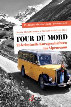 Tour de Mord 25 kriminelle Kurzgeschichten im Alpenraum | Yvonne Asmussen und Ulrike Bliefert