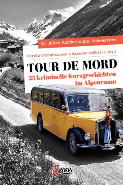 Tour de Mord 25 kriminelle Kurzgeschichten im Alpenraum | Yvonne Asmussen und Ulrike Bliefert