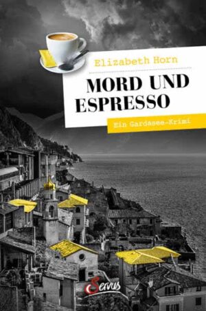 Mord und Espresso Ein Gardasee-Krimi | Elizabeth Horn