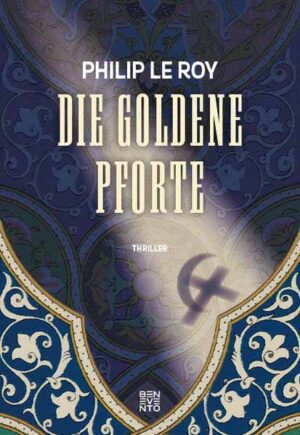Die goldene Pforte | Philip Le Roy