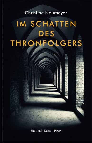 Im Schatten des Thronfolgers Ein k. u. k. Krimi | Christine Neumeyer