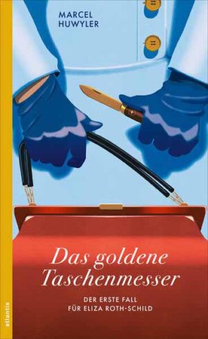 Das goldene Taschenmesser Ein Fall für Eliza Roth-Schild | Marcel Huwyler