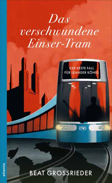 Das verschwundene Einser-Tram Der erste Fall für Leander König | Beat Grossrieder