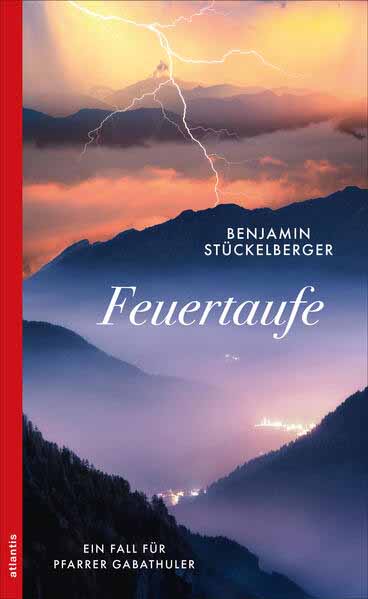 Feuertaufe Ein Fall für Pfarrer Gabathuler | Benjamin Stückelberger