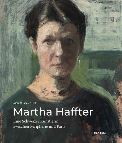 Martha Haffter: Eine Schweizer Künstlerin zwischen Peripherie und Paris | Seidler-Hux Monica