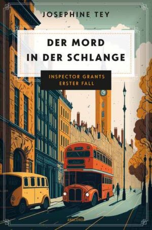 Der Mord in der Schlange. Inspector Grants erster Fall Ein Krimi aus dem London der 20er-Jahre | Josephine Tey