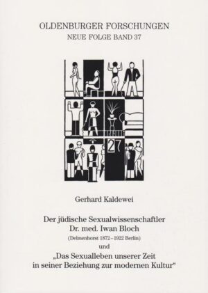 Der jüdische Sexualwissenschaftler Dr. med. Iwan Bloch (Delmenhorst 1872 - 1922 Berlin) und "Das Sexualleben unserer Zeit in seiner Beziehung zur modernen Kultur" | Gerhard Kaldewei