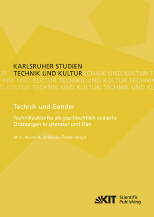 Technik und Gender : Technikzukünfte als geschlechtlich codierte Ordnungen in Literatur und Film | Bundesamt für magische Wesen