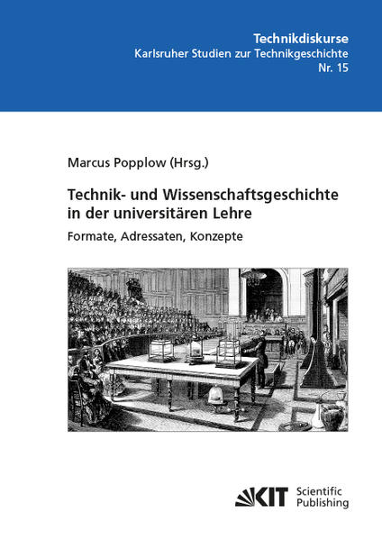 Technik- und Wissenschaftsgeschichte in der universitären Lehre. Formate