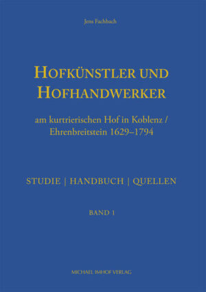 Hofkünstler und Hofhandwerker am kurtrierischen Hof in Koblenz: Ehrenbreitstein 16291794 | Bundesamt für magische Wesen