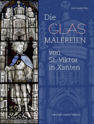 Die Glasmalereien von St. Viktor in Xanten | Jens Lieven, Elisabeth Maas, Johannes Schubert