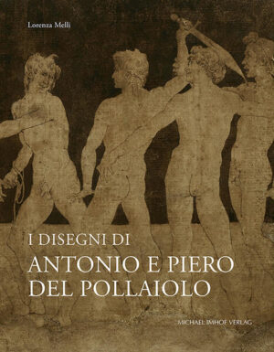 I Disegni di Antonio e Piero del Pollaiolo | Lorenza Melli