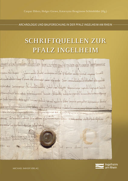 Schriftquellen zur Pfalz Ingelheim | Caspar Ehlers, Holger Grewe, Katarzyna Ibragimow-Schönfelder