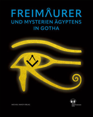 Freimaurer und Mysterien Ägyptens in Gotha | Markus Meumann, Uta Wallenstein