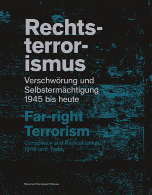 Rechtsterrorismus / Far-right terrorism | Imanuel Baumann, Memorium Nürnberger Prozesse Museen der Stadt Nürnberg
