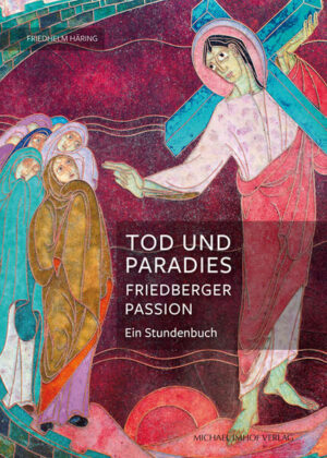 Tod und Paradies, Friedberger Passion | Friedhelm Häring