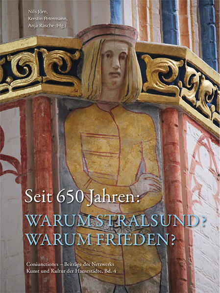 Seit 650 Jahren: Warum Stralsund? Warum Frieden? | Nils Jörn, Kerstin Petermann, Anja Rasche