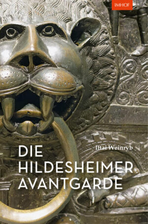 Die Hildesheimer Avantgarde | Ittai Weinryb