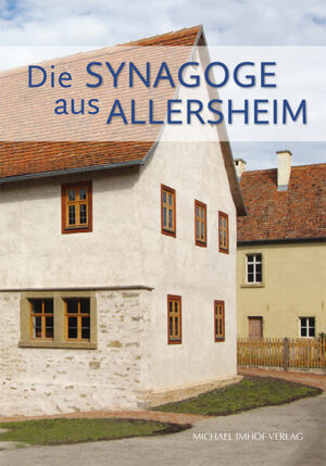 Die Synagoge aus Allersheim | Herbert May, Saskia Müller