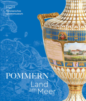 Pommern - Land am Meer | Gunter Dehnert, Joachim Krüger, Greifswald Pommersches Landesmuseum