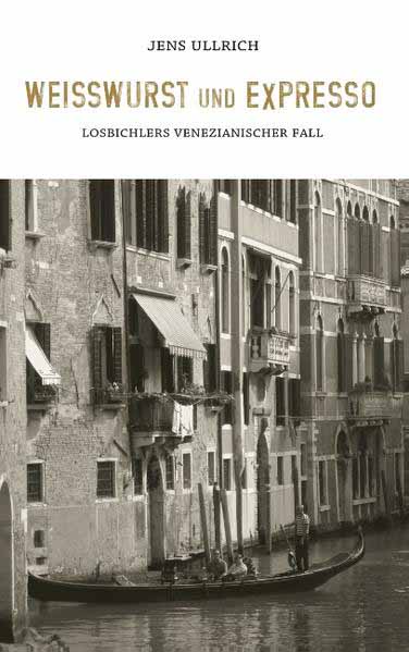 Weißwurst und Expresso Losbichlers venezianischer Fall | Jens Ullrich