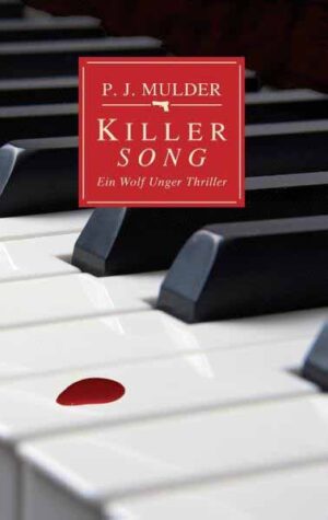 Killer Song Ein Wolf Unger Thriller | P. J. Mulder