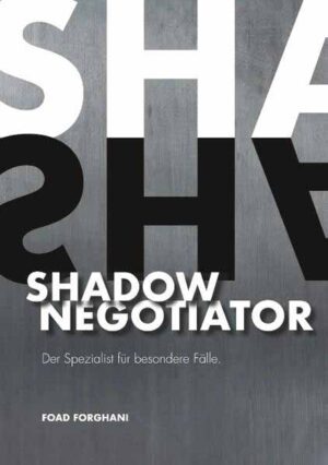 Shadow Negotiator Der Spezialist für besondere Fälle | Foad Forghani