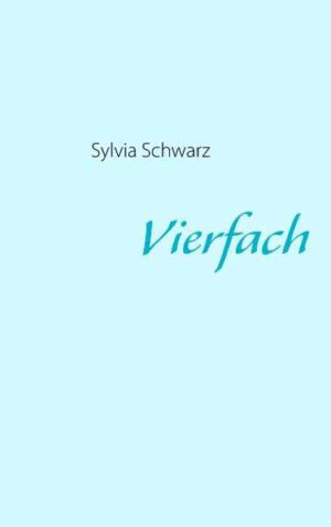 Vierfach | Sylvia Schwarz