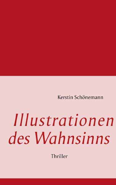 Illustrationen des Wahnsinns | Kerstin Schönemann