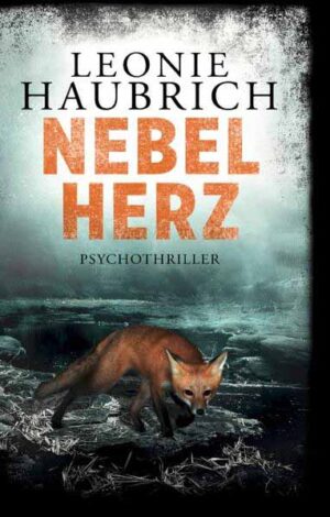 Nebelherz Psychothriller | Leonie Haubrich
