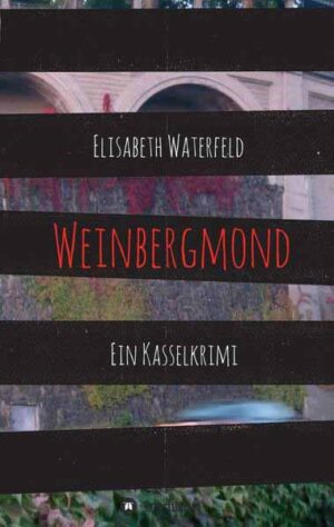 Weinbergmond Ein Kasselkrimi | Elisabeth Waterfeld
