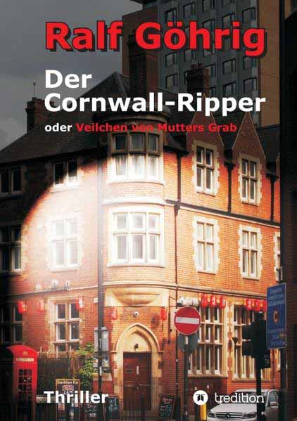 Der Cornwall-Ripper oder Veilchen von Mutters Grab | Ralf Göhrig