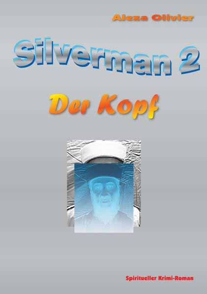 Silverman 2 Der Kopf | Alexa Olivier