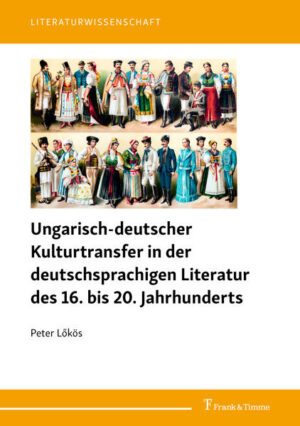 Ungarisch-deutscher Kulturtransfer in der deutschsprachigen Literatur des 16. bis 20. Jahrhunderts | Bundesamt für magische Wesen