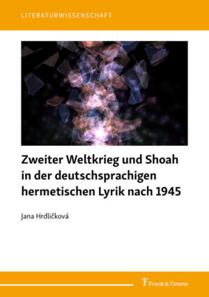 Zweiter Weltkrieg und Shoah in der deutschsprachigen hermetischen Lyrik nach 1945 | Bundesamt für magische Wesen