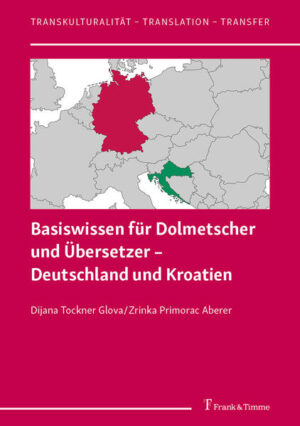 Basiswissen für Dolmetscher und Übersetzer - Deutschland und Kroatien | Dijana Tockner Glova, Zrinka Marija Primorac Aberer