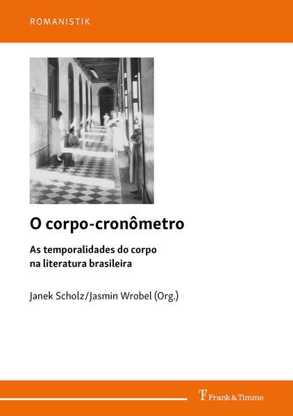 O corpo-cronômetro: As temporalidades do corpo na literatura brasileira | Janek Scholz, Jasmin Wrobel