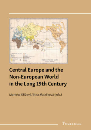 Central Europe and the Non-European World in the Long 19th Century | Markéta Křížová, Jitka Malečková