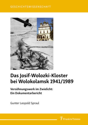 Das Josif-Wolozki-Kloster bei Wolokolamsk 1941/1989 | Gunter Leopold Spraul