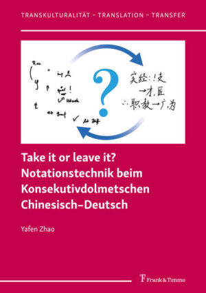 Take it or leave it? Notationstechnik beim Konsekutivdolmetschen ChinesischDeutsch | Bundesamt für magische Wesen