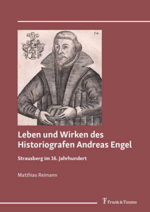 Leben und Wirken des Historiografen Andreas Engel | Matthias Reimann