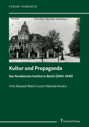 Kultur und Propaganda | Irina Nastasă-Matei, Lucian Nastasă-Kovács
