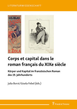 Corps et capital dans le roman français du XIXe siècle: Körper und Kapital im französischen Roman des 19. Jahrhunderts | Julia Borst, Gisela Febel