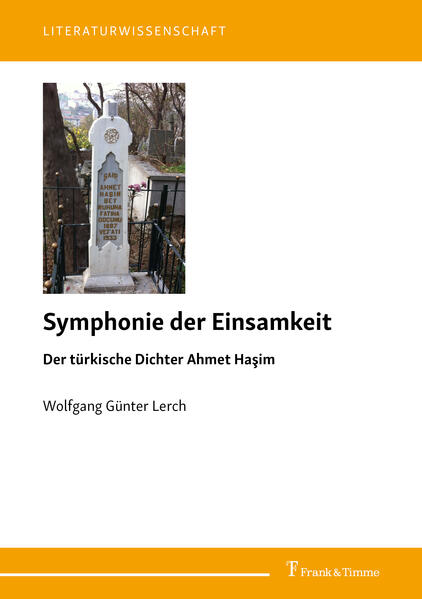 Symphonie der Einsamkeit: Der türkische Dichter Ahmet Haşim | Wolfgang Günter Lerch
