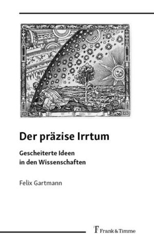 Der präzise Irrtum | Felix Gartmann
