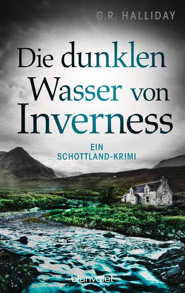 Die dunklen Wasser von Inverness Ein Schottland-Krimi | G.R. Halliday